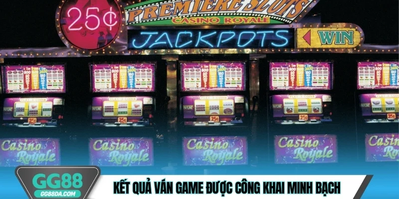 Kết quả ván game được công khai minh bạch